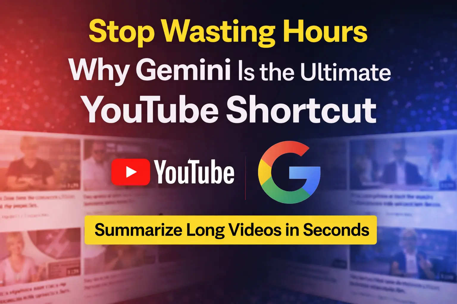 Google Gemini Is the Fastest Way to Extract Value from YouTube